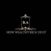 How Wealthy Rich DO IT?