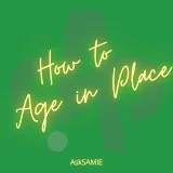 How to Age in Place | AskSAMIE