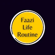 Faazi Life Routine