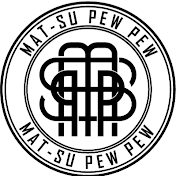 Mat-Su Pew Pew