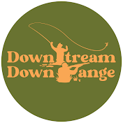 Downstream & Downrange