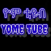 Yome tube ዮም ቲዩብ