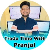 Trade Time With Pranjal