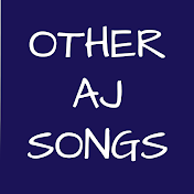 Other AJ Songs