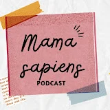 MAMA SAPIENS PODCAST