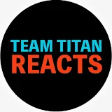 TEAM TITAN REACTS