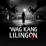 Wag Kang Lilingon PH