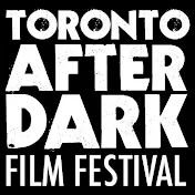 Toronto After Dark: Horror, Thriller, Sci-Fi Fest