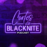 Cortes Blacknite Podcast  [OFICIAL]