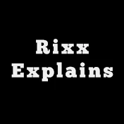Rixx Explains