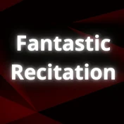 Fantastic Recitation