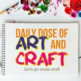 Daily Dose of Art and Craft