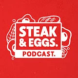 Steak and Eggs Podcast