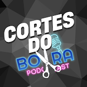 Cortes do Bora Podcast [OFICIAL]