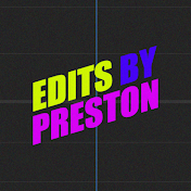 Edits By Preston