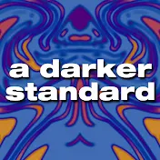 A Darker Standard