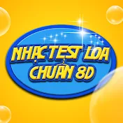 NHẠC TEST LOA CHUẨN 8D