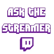 Ask The Streamer