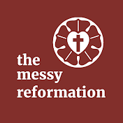 The Messy Reformation