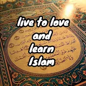 live to learn Islam