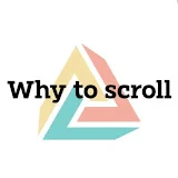 WHY TO SCROLL