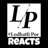 Lodhatli Por Reacts