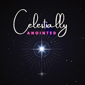 Celestially Anointed With Love 💗