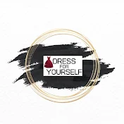 Dress for Yourself
