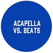 Acapella Vs. Beats