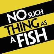 No Such Thing As A Fish