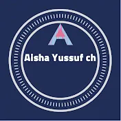 Aisha yussuf Channel