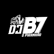 DJ B7 O PIRANHÃO