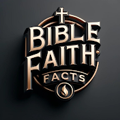 Bible Faith and Facts