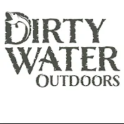 Dirty Water Outdoors
