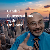 Candid Conversations With Dr Lowe