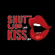 Shut Up & Kiss Me!