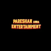 Pareshan Anna Entertainment