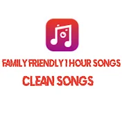 Family Friendly 1 Hour Songs
