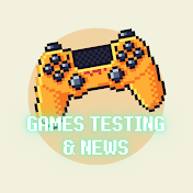 Games Testing & News
