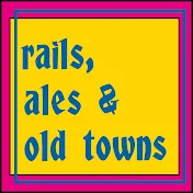 Rails, Ales & Old Towns
