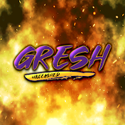 Gresh Unleashed
