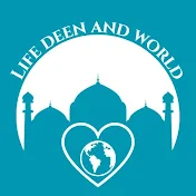 Life Deen and World