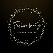 Fashion beauty Centre hai na