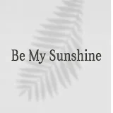 Be My Sunshine - Ada Masalı