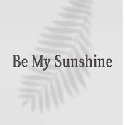 Be My Sunshine - Ada Masalı
