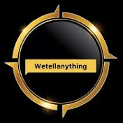 Wetellanything