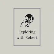Exploring With Robert