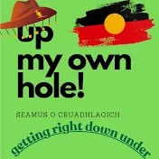 Up My Own Hole - Séamus O’ Cruadhlaoich