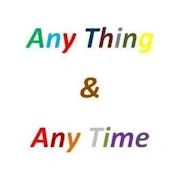 Any Thing & Any Time