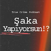 Şaka Yapıyorsun !? : Gerçek Suç Podcast